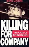 Killing for Company: Case of Dennis Nilsen