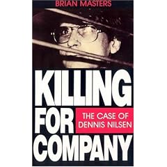 Killing for Company: Case of Dennis Nilsen