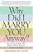Why Did I Marry You Anyway? Overcoming the Myths That Hinder a Happy Marriage