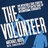 The Volunteer: The Incredible True Story of an Israeli Spy on the Trail of International Terrorists