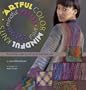 Artful Color, Mindful Knits: The Definitive Guide to Working with Hand-dyed Yarn