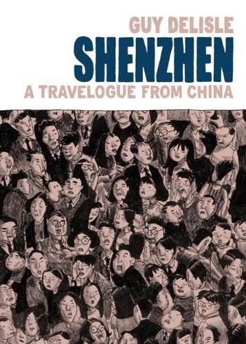 Shenzhen: A Travelogue from China, by Guy Delisle Shenzhen: A Travelogue from China, by Guy Delisle