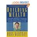 Building Wealth: Achieving Personal and Financial Success in Real Estate and Business Without Money, Credit, or Luck