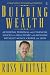 Building Wealth: Achieving Personal and Financial Success in Real Estate and Business Without Money, Credit, or Luck