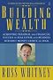 Building Wealth: Achieving Personal and Financial Success in Real Estate and Business Without Money, Credit, or Luck