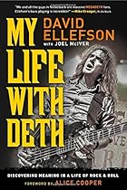 My Life with Deth: Discovering Meaning in a Life of Rock & Roll My Life with Deth: Discovering Meaning in a Life of Rock & Roll