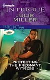 Protecting the Pregnant Witness (Harlequin Intrigue Series)