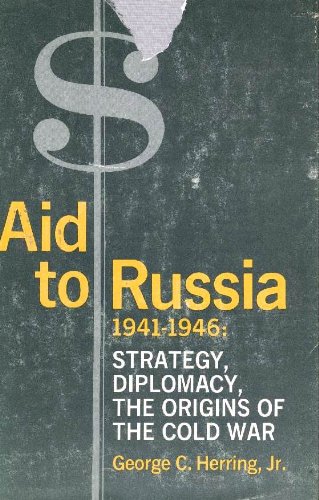 Aid to Russia, 1941-46: Strategy, Diplomacy, the Origins of the Cold War (Columbia Studies in Contemporary American History)