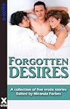 Forgotten Desires : A collection of five erotic stories