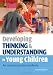 Developing Thinking and Understanding in Young Children