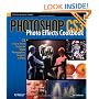 Photoshop Cs3 Photo Effects Cookbook: 53 Easy-To-Follow Recipes for Digital Photographers, Designers, and Artists