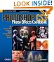 Photoshop Cs3 Photo Effects Cookbook: 53 Easy-To-Follow Recipes for Digital Photographers, Designers, and Artists