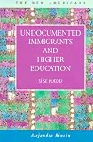 Undocumented Immigrants and Higher Education: Si Se Puede! (The New Americans: Recent Immigration and American Society) (The New Americans: Recent Immigration and American Society) image