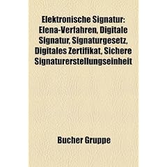Elektronische Signatur: Elena-Verfahren, Digitale Signatur, Signaturgesetz, Digitales Zertifikat, Sichere Signaturerstellungseinheit