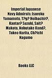 Imperial Japanese Navy Admirals: Isoroku Yamamoto, T?g? Heihachir?, Kantar? Suzuki, Sait? Makoto, Nobutake Kond?, Takeo Kurita, Ch?ichi Nagumo