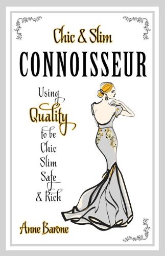 Chic & Slim Connoisseur: Using Quality to Be Chic Slim Safe & Rich