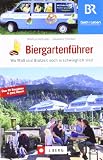Image of Biergartenführer: Wo Maß und Brotzeit noch erschwinglich sind. Über 85 Biergärten in ganz Bayern
