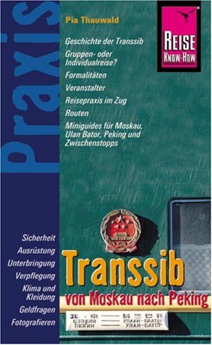 City Travel Guides Discounted  Bücher : Transsib - von Moskau nach Peking: Geschichte der Transsib. Gruppen- oder Individualreise? Formalitäten. Veranstalter. Reisepraxis im Zug. Routen. Miniguides ... Moskau, Ulan Bator, Peking und Zwischenstops