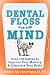 Dental Floss for the Mind: A complete program for boosting your brain power