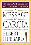 A Message to Garcia: And Other Classic Success Writings