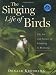 The Singing Life of Birds: The Art and Science of Listening to Birdsong Image of The Singing Life of Birds: The Art and Science of Listening to Birdsong