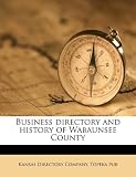 Business directory and history of Wabaunsee County