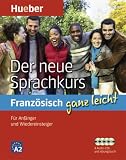 ganz leicht: Der neue Sprachkurs Franz�sisch: F�r Anf�nger und Wiedereinsteiger