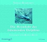 Produkt-Bild: Die Heimkehr des tr&auml;umenden Delphins: Ungek&uuml;rzte Lesung