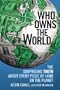 Who Owns the World: The Surprising Truth About Every Piece of Land on the Planet
