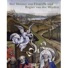 Der Meister von Fl�malle und Rogier van der Weyden