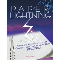 Paper Lightning: Prewriting Activities That Spark Creativity and Help Students Write Effectively