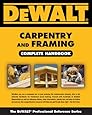 DEWALT Carpentry and Framing Complete Handbook (DEWALT Series)