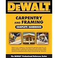 DEWALT� Carpentry and Framing Complete Handbook