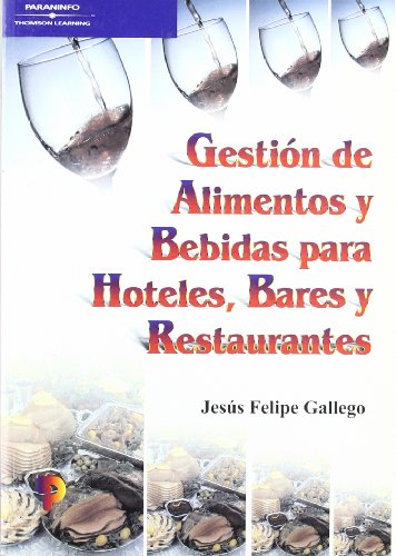Gestion de Alimentos y Bebidas Para Hoteles, Bares y Restaurantes (Spanish Edition)