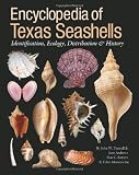 Encyclopedia of Texas Seashells: Identification, Ecology, Distribution, and History (Harte Research Institute for Gulf of Mexico Studies Series)