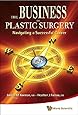 The Business of Plastic Surgery: Navigating a Successful Career