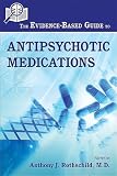 The Evidence-based Guide to Antipsychotic Medications