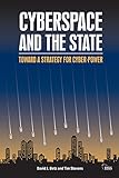 Cyberspace and the State: Towards a Strategy for Cyberpower (Adelphi series)