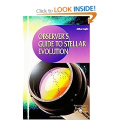 Observer's Guide to Stellar Evolution: The Birth, Life and Death of Stars (Patrick Moore's Practical Astronomy Series)