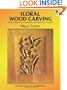 Floral Wood Carving: Full Size Patterns and Complete Instructions for 21 Projects (Dover Woodworking)