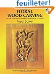 Floral Wood Carving: Full-Size Patter...