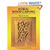 Floral Wood Carving: Full Size Patterns and Complete Instructions for 21 Projects (Dover Woodworking)