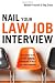 Nail Your Law Job interview: The Essential Guide to Firm, Clerkship, Government, In-House, and Lateral Interviews
