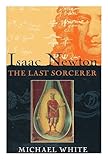 Isaac Newton : the last sorcerer
