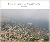 Lebanon, Land of My Ancestors, 2010