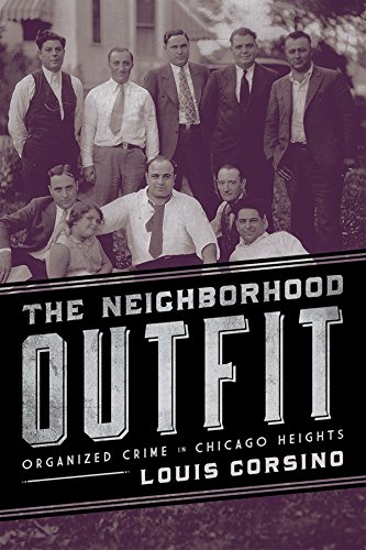 The Neighborhood Outfit: Organized Crime in Chicago Heights