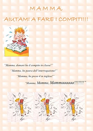 Mamma, Aiutami a Fare i Compiti! (Italian Edition)