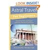 Astral Travel for Beginners: Transcend Time and Space with Out-of-body Experiences (For Beginners (Llewellyn's))
