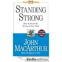 Standing Strong: How to Resist the Enemy of Your Soul (John Macarthur Study)