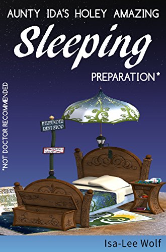 Aunty Ida's Holey Amazing Sleeping Preparation (Not Doctor Recommended) (An Aunty Ida Comedy Invention Book 2)